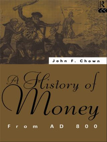 A History of Money (From AD 800) by John F Chown, 9780415137294