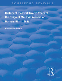 History of the First Twelve Years of the Reign of Mai Idris Alooma of Bornu (1571-1583) (By his Imam) - 9780367134914 by Ahmed Ibn Fartua, H. R. Palmer, 9780367134914