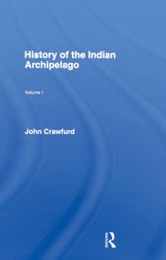 History of the Indian Archipelago by John Crawfurd, 9781138994188