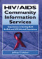 HIV/AIDS Community Information Services (Experiences in Serving Both At-Risk and HIV-Infected Populations) by M Sandra Wood, Jeffrey T Huber, 9781138971851