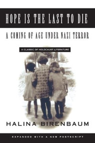 Hope is the Last to Die (A Coming of Age Under Nazi Terror) by Halina Birenbaum, David Welsh, 9781563247477