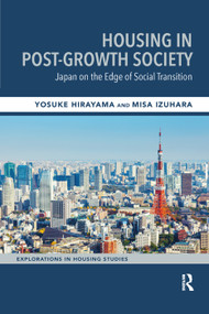Housing in Post-Growth Society (Japan on the Edge of Social Transition) by Yosuke Hirayama, Misa Izuhara, 9780367331924
