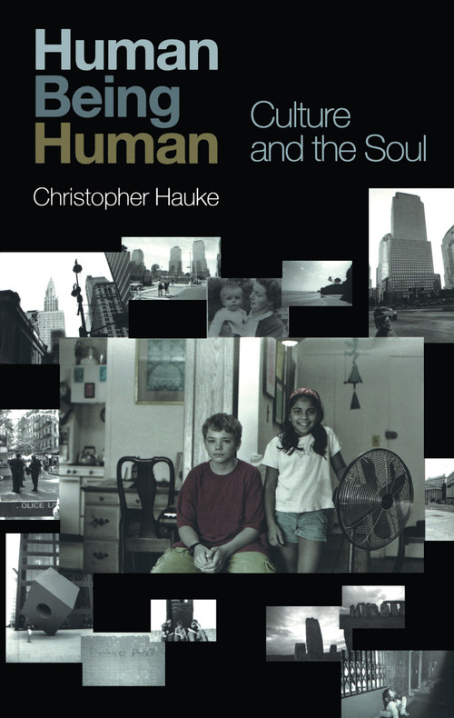Human Being Human (Culture and the Soul) by Christopher Hauke, 9781583917152