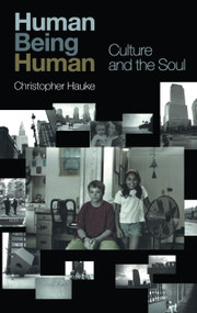 Human Being Human (Culture and the Soul) by Christopher Hauke, 9781583917152