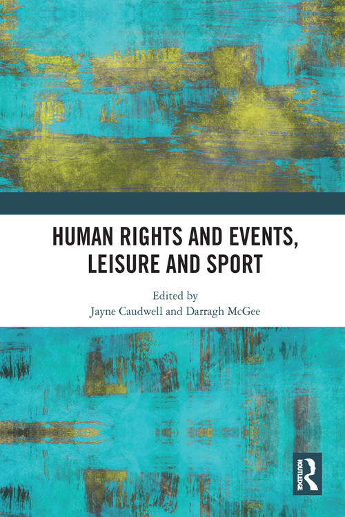 Human Rights and Events, Leisure and Sport by Jayne Caudwell, Darragh McGee, 9780367582883