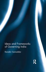Ideas and Frameworks of Governing India by Ranabir Samaddar, 9780367177225