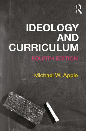Ideology and Curriculum by Michael Apple, Michael W. Apple, 9780367023003