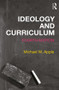 Ideology and Curriculum by Michael Apple, Michael W. Apple, 9780367023003