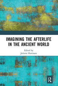 Imagining the Afterlife in the Ancient World by Juliette Harrisson, 9780367665616