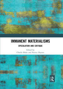 Immanent Materialisms (Speculation and critique) - 9780367589257 by Charlie Blake, Patrice Haynes, 9780367589257