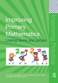 Improving Primary Mathematics (Linking Home and School) by Jan Winter, Jane Andrews, Pamela Greenhough, Martin Hughes, Leida Salway, Wan Ching Yee, 9780415363938