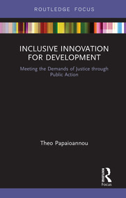 Inclusive Innovation for Development (Meeting the Demands of Justice through Public Action) by Theo Papaioannou, 9780367670467