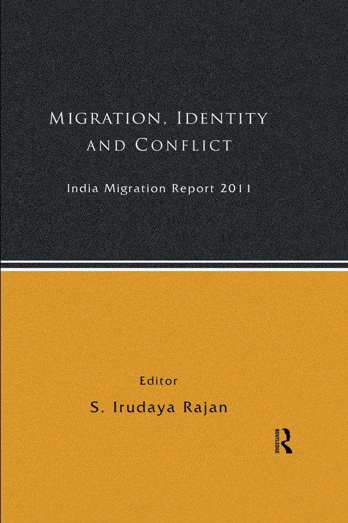 India Migration Report 2011 (Migration, Identity and Conflict) by S. Irudaya Rajan, 9780367176631