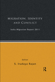 India Migration Report 2011 (Migration, Identity and Conflict) by S. Irudaya Rajan, 9780367176631
