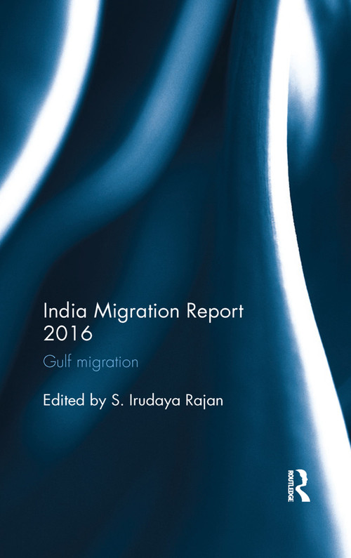 India Migration Report 2016 (Gulf migration) by S. Irudaya Rajan, 9780367177409
