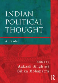 Indian Political Thought (A Reader) by Aakash Rathore, Silika Mohapatra, 9780415562942