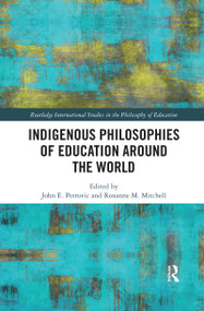 Indigenous Philosophies of Education Around the World by John Petrovic, Roxanne M. Mitchell, 9780367431501