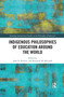 Indigenous Philosophies of Education Around the World by John Petrovic, Roxanne M. Mitchell, 9780367431501