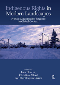 Indigenous Rights in Modern Landscapes (Nordic Conservation Regimes in Global Context) by Lars Elenius, Christina Allard, Camilla Sandström, 9780367595692