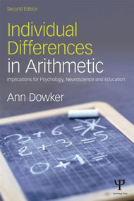 Individual Differences in Arithmetic (Implications for Psychology, Neuroscience and Education) by Ann Dowker, 9781138800342