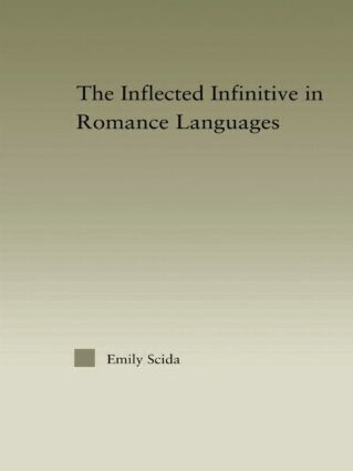 The Inflected Infinitive in Romance Languages by Emily E. Scida, 9781138878334