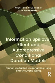 Information Spillover Effect and Autoregressive Conditional Duration Models by Xiangli Liu, Yanhui Liu, Yongmiao Hong, Shouyang Wang, 9781138316874