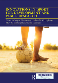 Innovations in 'Sport for Development and Peace' Research - 9780367663490 by Megan Chawansky, Lyndsay Hayhurst, Mary G. McDonald, Cathy van Ingen, 9780367663490