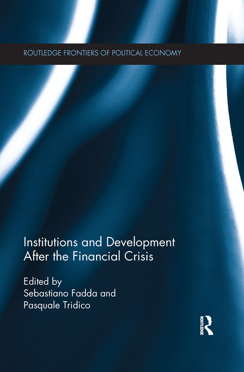 Institutions and Development After the Financial Crisis by Sebastiano Fadda, Pasquale Tridico, 9781138231368