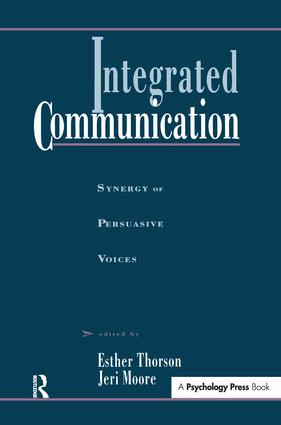Integrated Communication (Synergy of Persuasive Voices) by Esther Thorson, Jeri Moore, 9781138992535