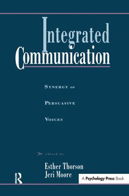 Integrated Communication (Synergy of Persuasive Voices) by Esther Thorson, Jeri Moore, 9781138992535
