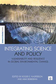 Integrating Science and Policy (Vulnerability and Resilience in Global Environmental Change) by Roger E Kasperson, 9781844076062