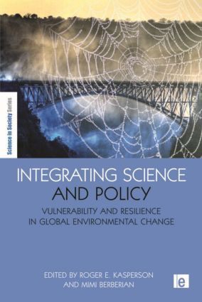 Integrating Science and Policy (Vulnerability and Resilience in Global Environmental Change) by Roger E Kasperson, 9781844076062
