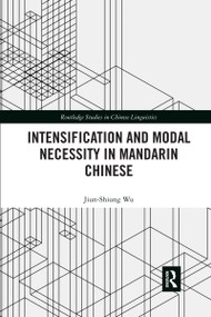 Intensification and Modal Necessity in Mandarin Chinese by Jiun-Shiung Wu, 9780367596781