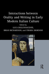 Interactions between Orality and Writing in Early Modern Italian Culture by Luca Degl'Innocenti, Brian Richardson, Chiara Sbordoni, 9780367346607