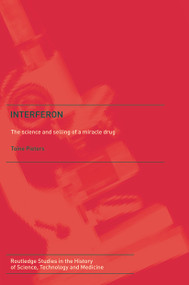Interferon (The Science and Selling of a Miracle Drug) by Toine Pieters, 9780415648660