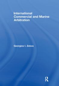 International Commercial and Marine Arbitration by Georgios I. Zekos, 9780415677820