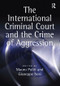 The International Criminal Court and the Crime of Aggression by Mauro Politi, Giuseppe Nesi, 9781138273160