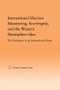 International Election Monitoring, Sovereignty, and the Western Hemisphere (The Emergence of an International Norm) by Arturo Santa-Cruz, 9780415803359