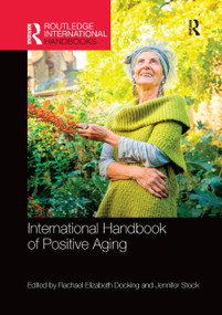 International Handbook of Positive Aging by Rachael E. Docking, Jennifer Stock, 9780367873493