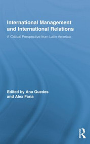 International Management and International Relations (A Critical Perspective from Latin America) by Ana Guedes, Alex Faria, 9781138864146