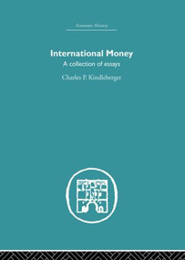 International Money (A Collection of Essays) by Charles P. Kindlerberger, 9780415852265