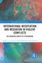 International Negotiation and Mediation in Violent Conflict (The Changing Context of Peacemaking) by Chester A. Crocker, Fen Osler Hampson, Pamela Aall, 9780367667092