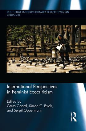 International Perspectives in Feminist Ecocriticism by Greta Gaard, Simon Estok, Serpil Oppermann, 9781138934399