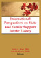 International Perspectives on State and Family Support for the Elderly by Scott Bass, Jill Norton, Robert Morris *Deceased*, 9781138973084