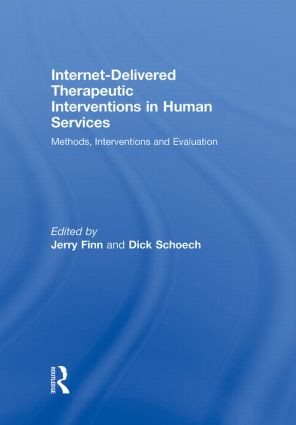 Internet-Delivered Therapeutic Interventions in Human Services (Methods, Interventions and Evaluation) by Jerry Finn, Dick Schoech, 9780415548885