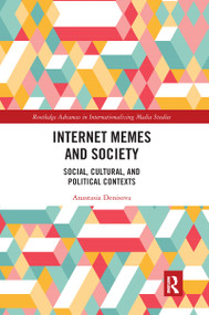 Internet Memes and Society (Social, Cultural, and Political Contexts) by Anastasia Denisova, 9780367671174