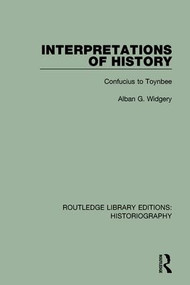 Interpretations of History (From Confucius to Toynbee) by Alban G. Widgery, 9781138192638