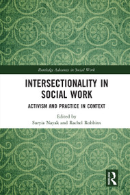 Intersectionality in Social Work (Activism and Practice in Context) by Suryia Nayak, Rachel Robbins, 9780367586898
