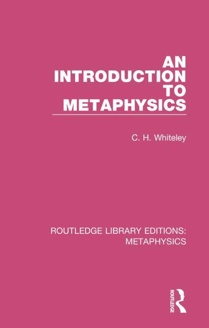 An Introduction to Metaphysics by C. H. Whiteley, 9780367194123