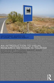 An Introduction to Visual Research Methods in Tourism by Tijana Rakić, Donna Chambers, 9780415570053